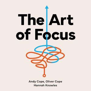 The Art of Focus, Andy Cope