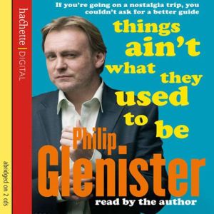 Things Aint What They Used To Be, Philip Glenister