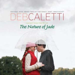 The Nature of Jade, Deb Caletti