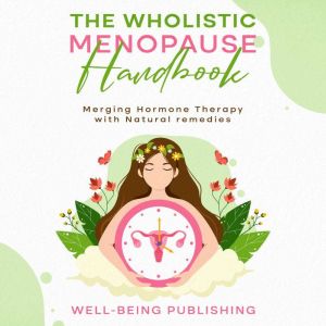 The Wholistic Menopause Handbook, WellBeing Publishing