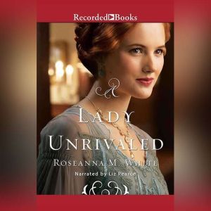 A Lady Unrivaled, Roseanna M. White