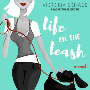 Life On The Leash, Victoria Schade