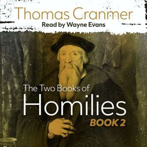 The Two Books of Homilies, Thomas Cranmer