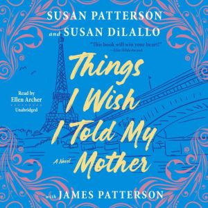 Things I Wish I Told My Mother, Susan Patterson