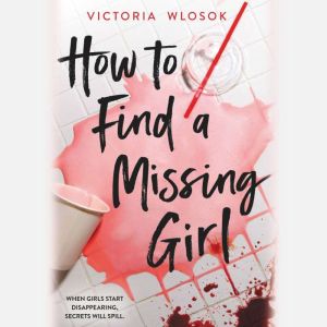 How to Find a Missing Girl, Victoria Wlosok