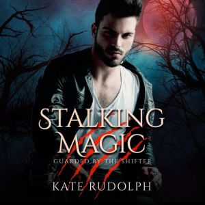 Stalking Magic Werewolf Bodyguard Romance, Kate Rudolph