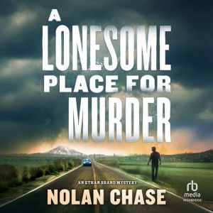 A Lonesome Place for Murder: An Ethan Brand Mystery