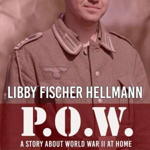 P.O.W. A Story About World War II At..., Libby Fischer Hellmann