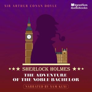 The Adventure of the Noble Bachelor, Sir Arthur Conan Doyle