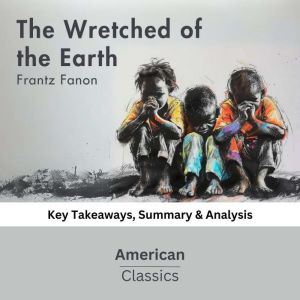 The Wretched of the Earth by Frantz F..., American Classics