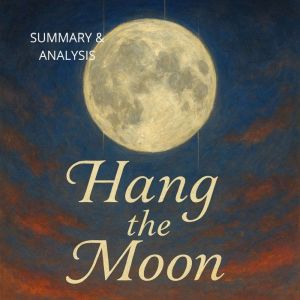 Hang the Moon: Book summary & analysis