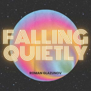 Falling Quietly, Roman Glazunov