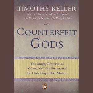 Counterfeit Gods, Timothy Keller