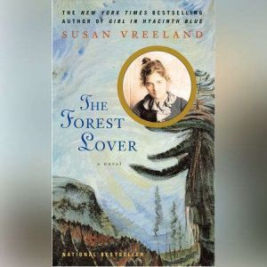 The Forest Lover, Susan Vreeland