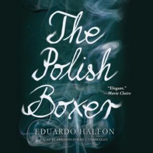 The Polish Boxer, Eduardo Halfon Translated by Daniel Hahn, Ollie Brock, Lisa Dillman, Thomas Bunstead, and Anne McLean
