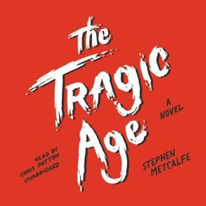 The Tragic Age, Stephen Metcalfe