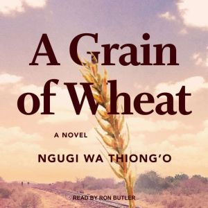 A Grain of Wheat, Ngugi wa Thiongo