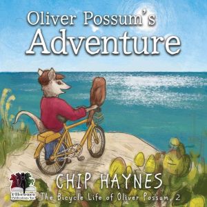 Oliver Possums Adventure, Chip Haynes