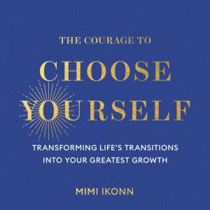 The Courage to Choose Yourself, Mimi Ikonn