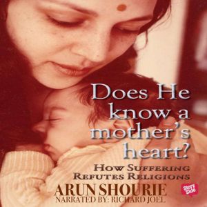 Does He Know A Mothers Heart, Arun Shourie