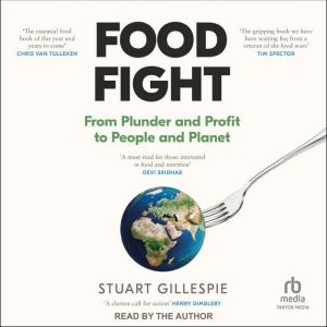 Food Fight: From Plunder and Profit to People and Planet