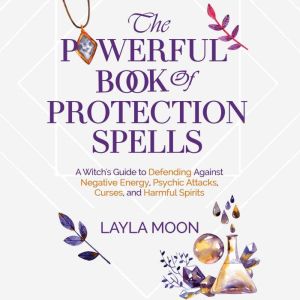 The Powerful Book of Protection Spell..., Layla Moon
