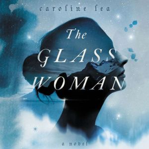 The Glass Woman, Caroline Lea