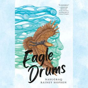 Eagle Drums, Nasugraq Rainey Hopson