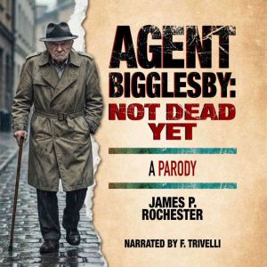 Agent Bigglesby, James P. Rochester Jr. III