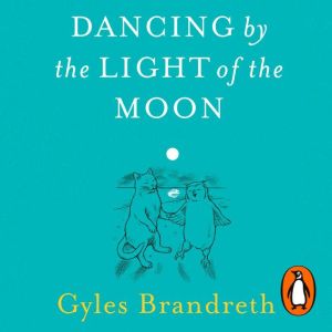 Dancing By The Light of The Moon: Over 250 poems to read, relish and recite