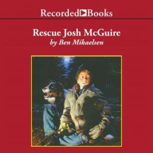 Rescue Josh McGuire, Ben Mikaelsen