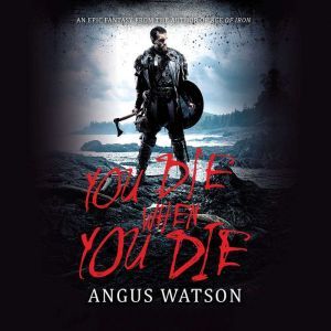 You Die When You Die, Angus Watson