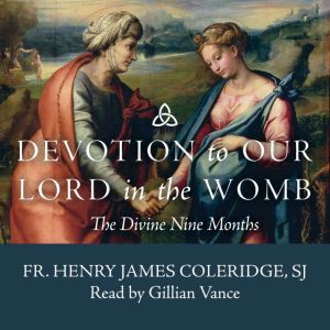 Devotion to Our Lord in the Womb: The Divine Nine Months