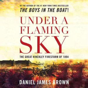 Under a Flaming Sky, Daniel James Brown