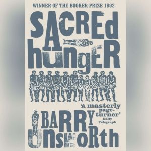 Sacred Hunger, Barry Unsworth