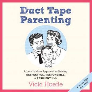 Duct Tape Parenting, Vicki Hoefle