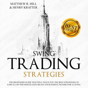 SWING TRADING STRATEGIES, MATTHEW R. HILL AND HENRY KRATTER