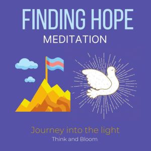 Finding Hope Meditation  Journey int..., Think and Bloom