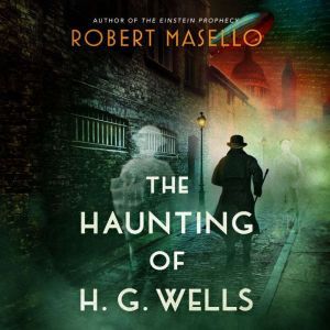 The Haunting of H. G. Wells, Robert Masello