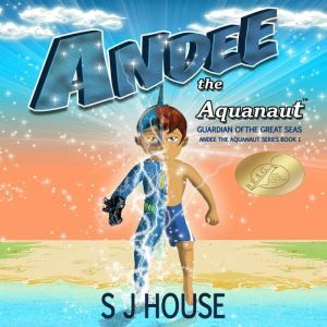 Andee the Aquanaut Series, S J House