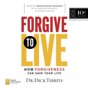 Forgive to Live: How forgiveness can save your life