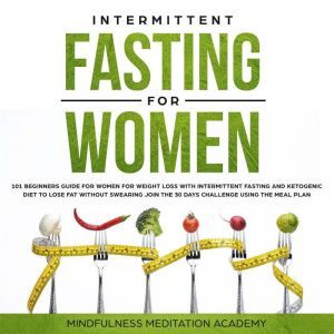 Intermittent Fasting for Women 101 B..., Mindfulness Meditation Academy