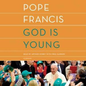 God Is Young, Pope Francis
