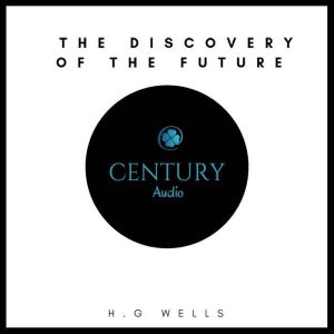 The Discovery Of The Future, H. G. Wells