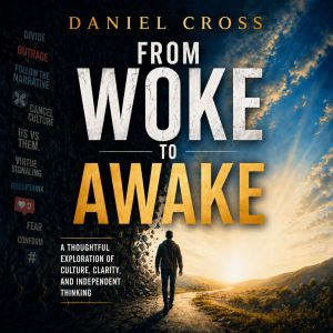 From Woke to Awake, Daniel Cross