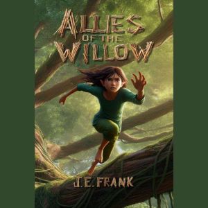 Allies of the Willow: The Elf Who Bridged Two Worlds With Secrets, Sacrifices and the Strength to Unite