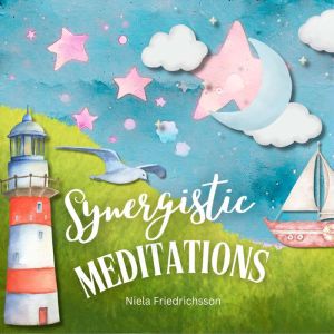 Synergetic Meditations  Connect with the Universe - Feel the Light Energy - Feel Love!