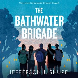 The Bathwater Brigade, Jefferson Shupe