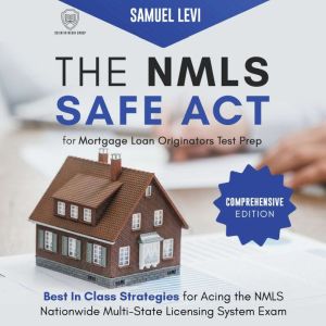 The NMLS SAFE Act for Mortgage Loan O..., Scientia Media Group