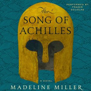 The Song of Achilles, Madeline Miller